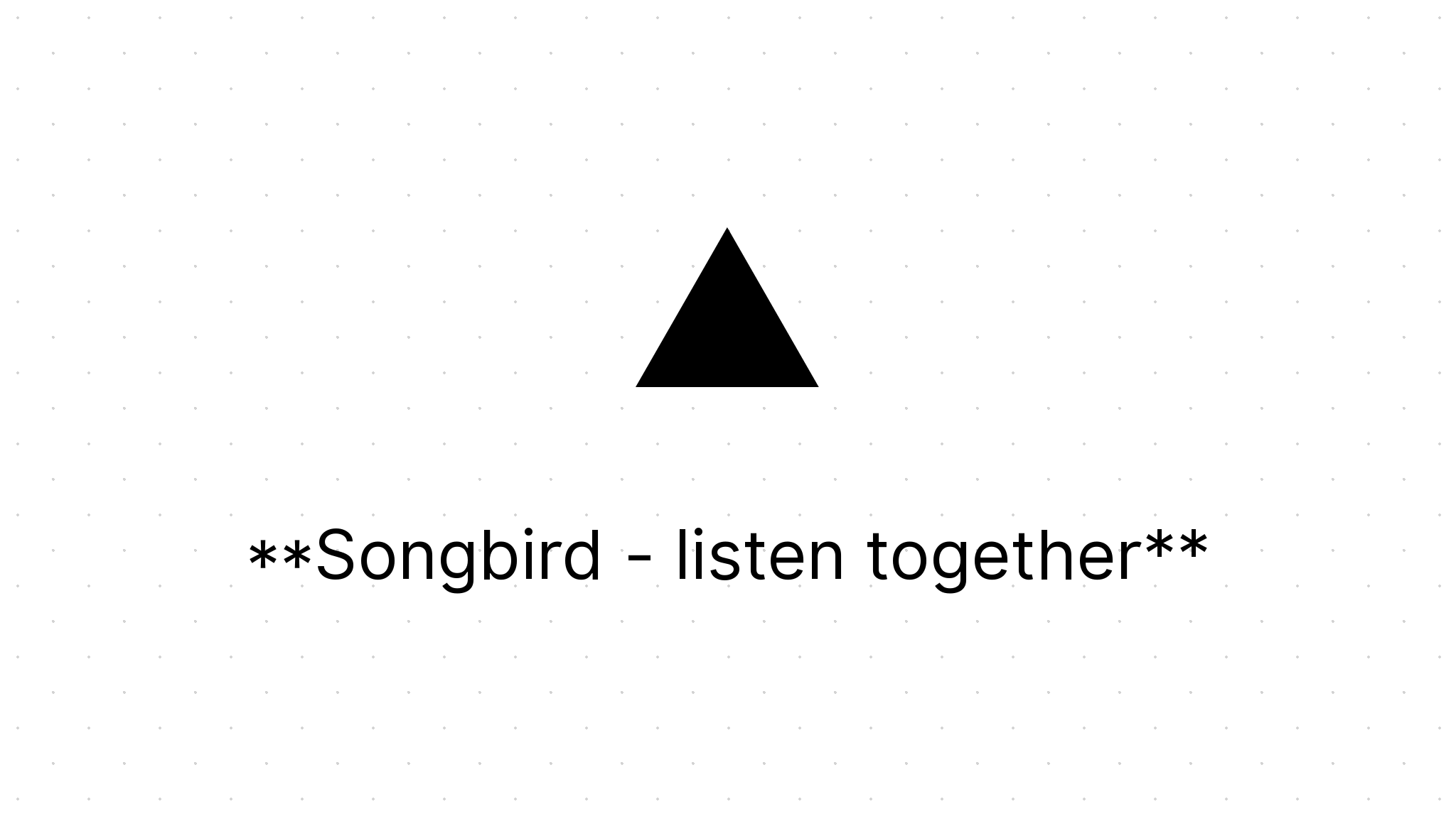Songbird listen together